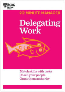 Delegating Work (20-Minute Manager) Paperback – by HBR (Author)