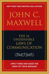 The 16 Undeniable Laws of Communication: -  Paperback –  by John C. Maxwell