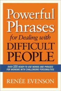 Powerful Phrases for Dealing with Difficult People;- Paperback –by Renee Evenson