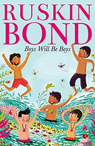BOYS WILL BE BOYS Paperback – Ruskin Bond (Author)