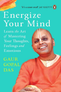 Energize Your Mind Paperback – by Gaur Gopal Das