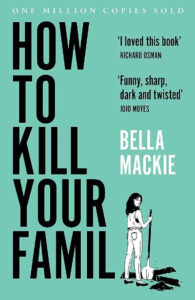 How to Kill Your Family Paperback – by Bella Mackie
