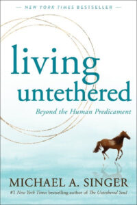 Living Untethered Paperback – by Michael A Singer