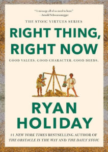 Right Thing, Right Now (Paperback) by Ryan Holiday