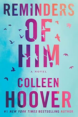 Reminders of Him: A Novel Paperback – Colleen Hoover