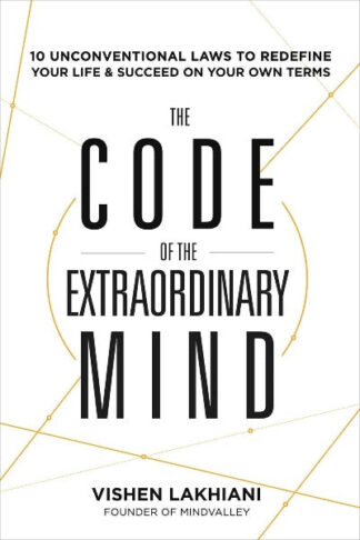 The Code of the Extraordinary Mind: Paperback – Vishen Lakhiani