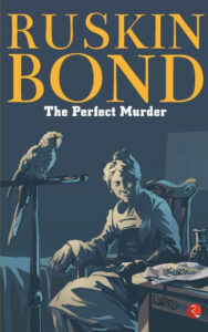 The Perfect Murder Paperback – Ruskin Bond (Author)