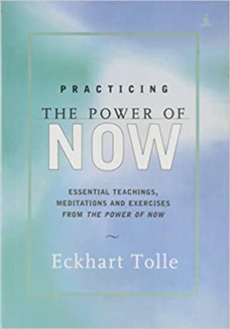 Practicing The Power Of Now Paperback – by Eckhart Tolle