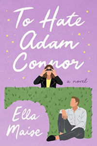 To Hate Adam Connor Paperback – by Ella Maise