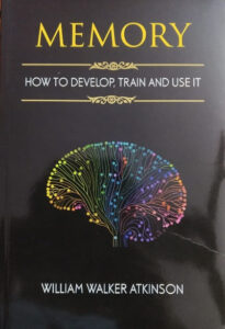 Memory: How to develop, train and use it (Paperback) - William Walker tkinson
