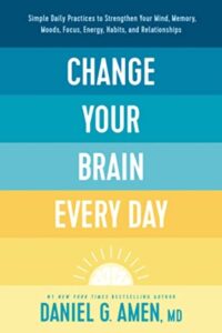 Change Your Brain Every Day (Paperback) by Dr. Daniel G. Amen