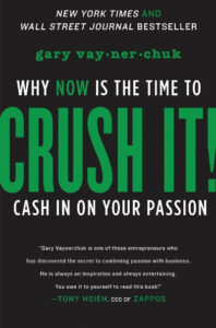 Crush It! Why Now is the Time to Cash in on Your Passion Paperback – by Gary Vaynerchuk