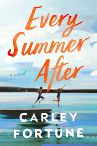 Every Summer After Paperback – by Carley Fortune