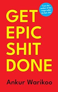 Get Epic Shit Done (Hardcover) by Ankur Warikoo
