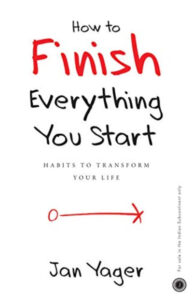 How to Finish Everything You Start Paperback – by Jan Yager