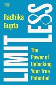 Limitless: The Power of Unlocking Your True Potential Paperback – by Radhika Gupta
