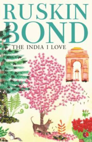The India I Love (Paperback) - Ruskin Bond