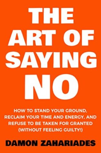 The Art Of Saying NO Paperback - Damon Zahariades