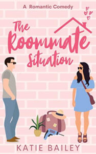 The Roommate Situation: A Romantic Comedy Paperback – by Katie Bailey