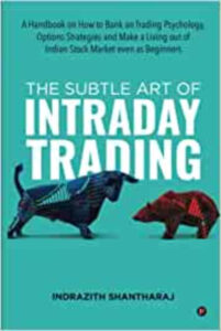 The Subtle Art of Intraday Trading Paperback - by Indrazith Shantharaj