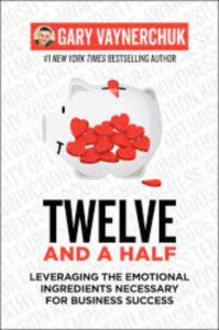 Twelve and a Half - by Gary Vaynerchuk