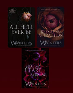 (Combo of 3 Books) All He'll Ever Be + Irresistible Attraction + Not My Heart to Break : Merciless World Series by Willow Winters