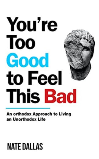 You're Too Good to Feel This Bad Paperback – by Nate Dallas (You are too good)